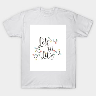 Lets get lit T-Shirt